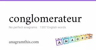 conglomerateur - 1,307 English anagrams