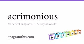 acrimonious - 372 English anagrams