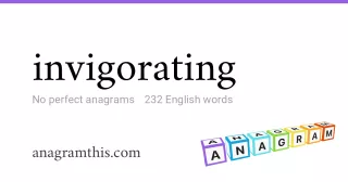 invigorating - 232 English anagrams