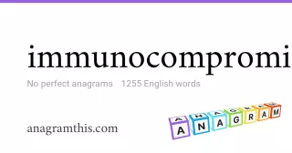 immunocompromised - 1,255 English anagrams