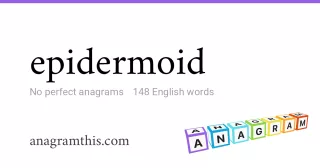 epidermoid - 148 English anagrams