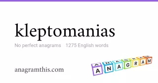 kleptomanias - 1,275 English anagrams
