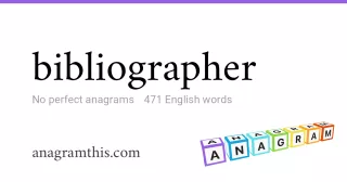 bibliographer - 471 English anagrams