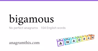 bigamous - 104 English anagrams