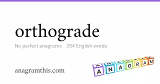 orthograde - 254 English anagrams