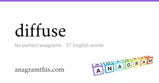 diffuse - 37 English anagrams