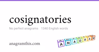 cosignatories - 1,340 English anagrams