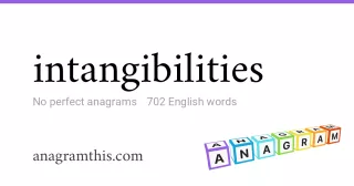 intangibilities - 702 English anagrams