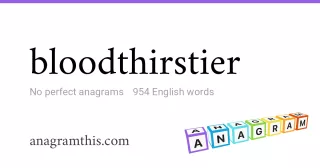 bloodthirstier - 954 English anagrams