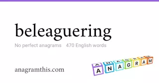 beleaguering - 470 English anagrams