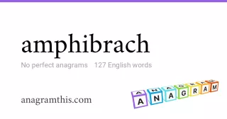 amphibrach - 127 English anagrams