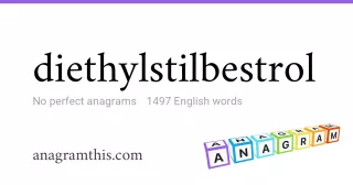 diethylstilbestrol - 1,497 English anagrams