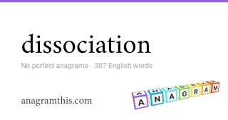 dissociation - 307 English anagrams
