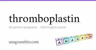 thromboplastin - 1,563 English anagrams