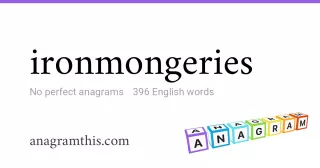 ironmongeries - 396 English anagrams