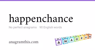 happenchance - 90 English anagrams