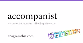 accompanist - 489 English anagrams