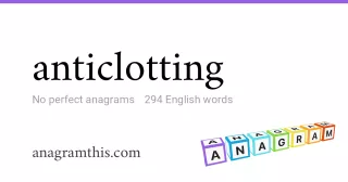 anticlotting - 294 English anagrams