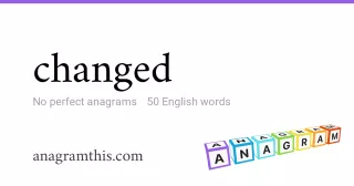 changed - 50 English anagrams