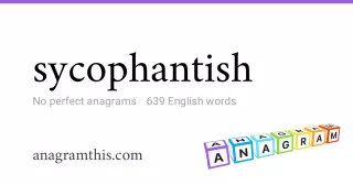 sycophantish - 639 English anagrams