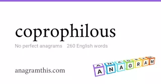 coprophilous - 260 English anagrams