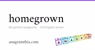 homegrown - 120 English anagrams