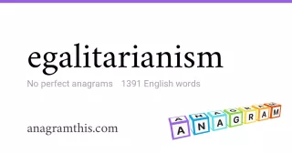 egalitarianism - 1,391 English anagrams