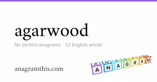 agarwood - 52 English anagrams