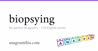 biopsying - 110 English anagrams