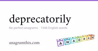 deprecatorily - 1,346 English anagrams