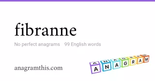 fibranne - 99 English anagrams