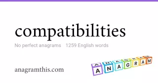 compatibilities - 1,259 English anagrams