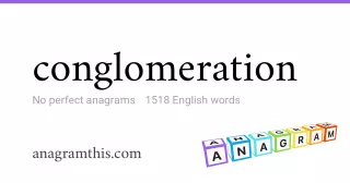 conglomeration - 1,518 English anagrams