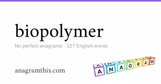 biopolymer - 227 English anagrams
