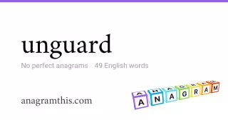 unguard - 49 English anagrams