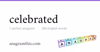 celebrated - 286 English anagrams