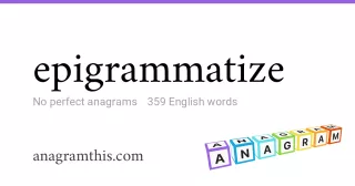 epigrammatize - 359 English anagrams