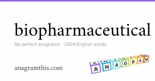 biopharmaceutical - 2,404 English anagrams