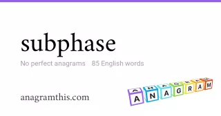 subphase - 85 English anagrams