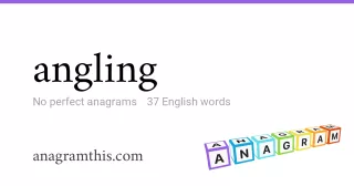 angling - 37 English anagrams