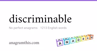 discriminable - 1,213 English anagrams