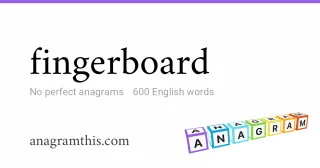 fingerboard - 600 English anagrams