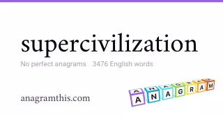 supercivilization - 3,476 English anagrams