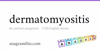 dermatomyositis - 1,190 English anagrams