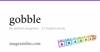 gobble - 27 English anagrams