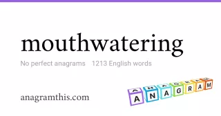 mouthwatering - 1,213 English anagrams