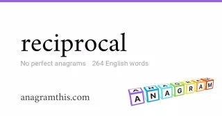 reciprocal - 264 English anagrams