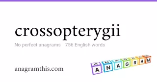 crossopterygii - 756 English anagrams