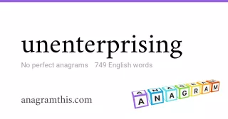 unenterprising - 749 English anagrams