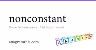 nonconstant - 124 English anagrams